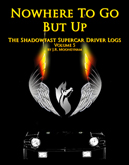 Cover art for the ebook Nowhere to Go But Up, volume five of the Shadowfast supercar driver logs.